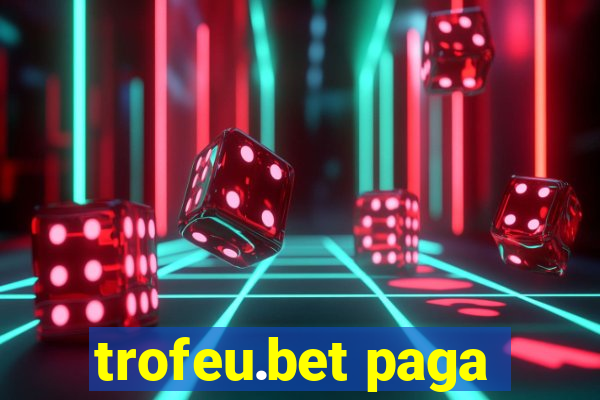 trofeu.bet paga